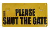 PLEASE SHUT GATE - SIGN