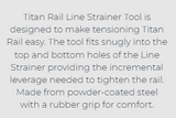 TITAN RAIL STRAINER TOOL